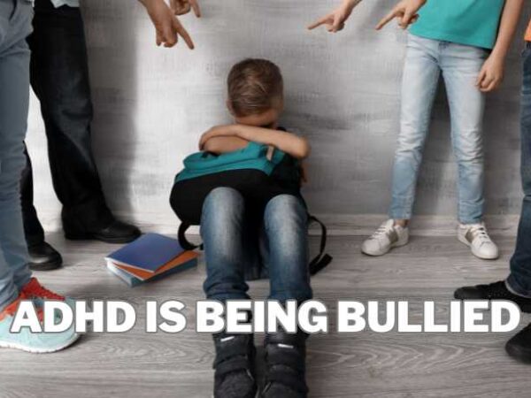 ADHD Is Being Bullied