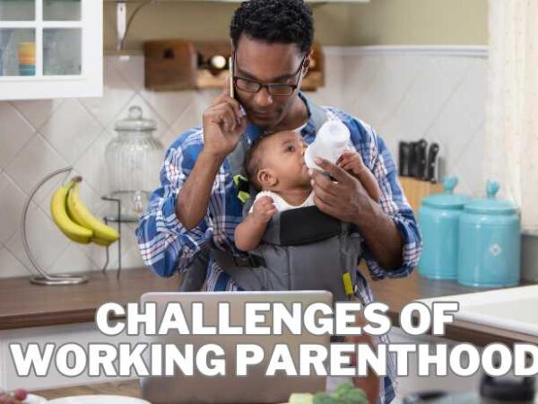Challenges of Working Parenthood