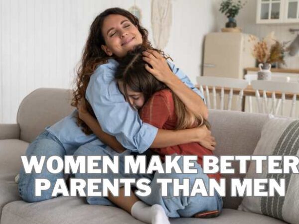 Women Make Better Parents Than Men